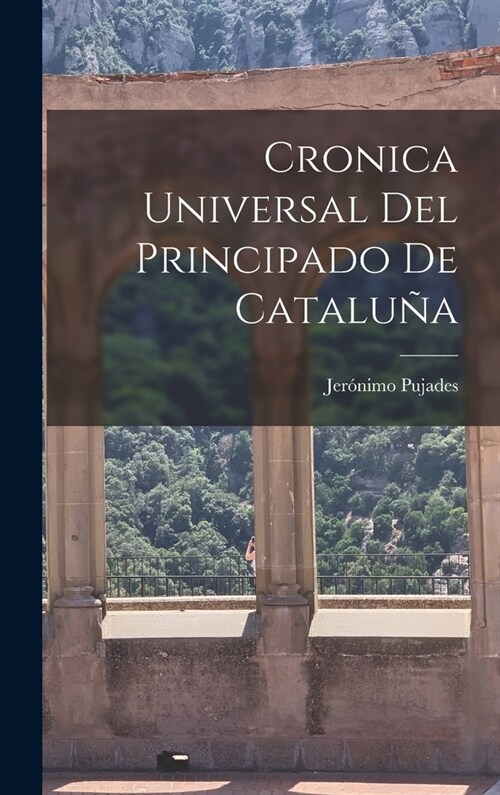 Cronica Universal del Principado de Catalu? (Hardcover)