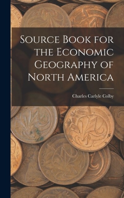 Source Book for the Economic Geography of North America (Hardcover)