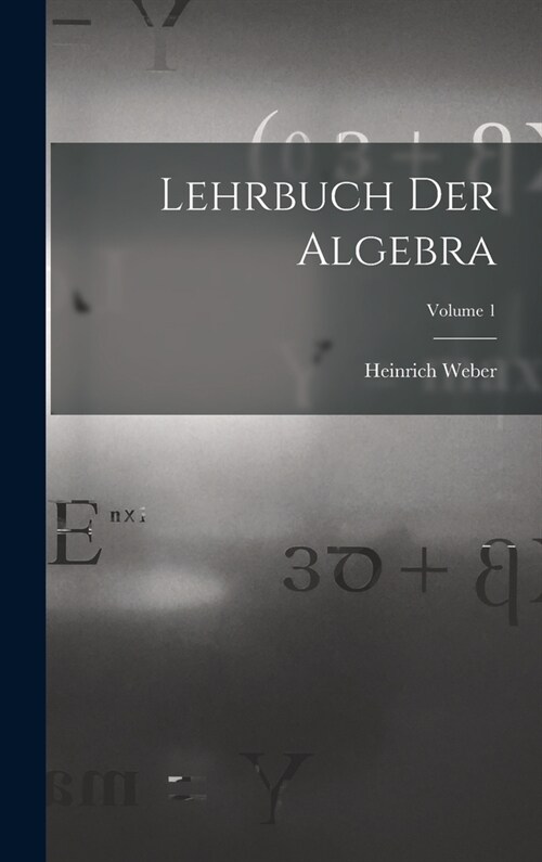 Lehrbuch Der Algebra; Volume 1 (Hardcover)