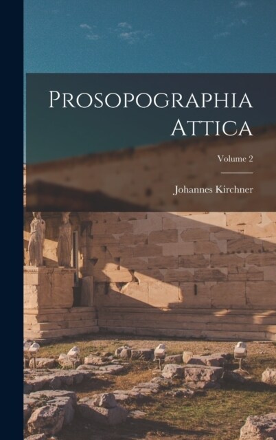 Prosopographia Attica; Volume 2 (Hardcover)