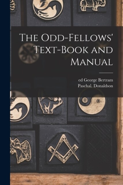 The Odd-fellows Text-book and Manual (Paperback)