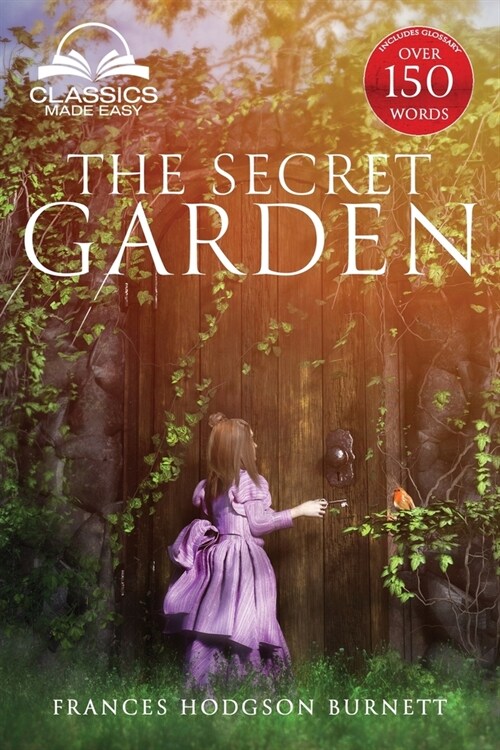 The Secret Garden (Classics Made Easy): Unabridged, with Glossary, Historic Orientation, Character, and Location Guide (Paperback)