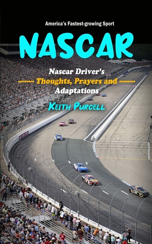 Nascar: Americas Fastest-growing Sport (Nascar Drivers Thoughts, Prayers and Adaptations) (Paperback)