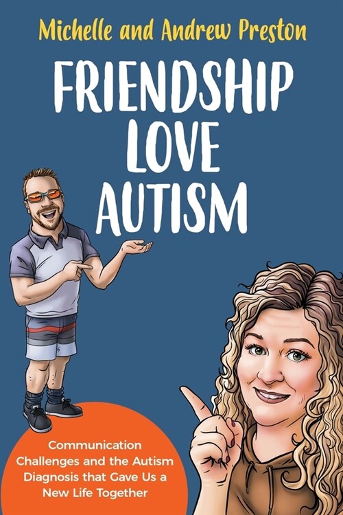 Friendship Love Autism: Communication Challenges and the Autism Diagnosis that Gave Us a New Life Together (Paperback)