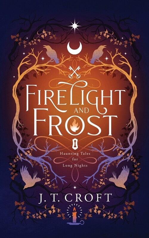 Firelight and Frost: A wintry-themed collection of bittersweet ghost stories, Gothic fantasy, and dark tales for long nights (Paperback)