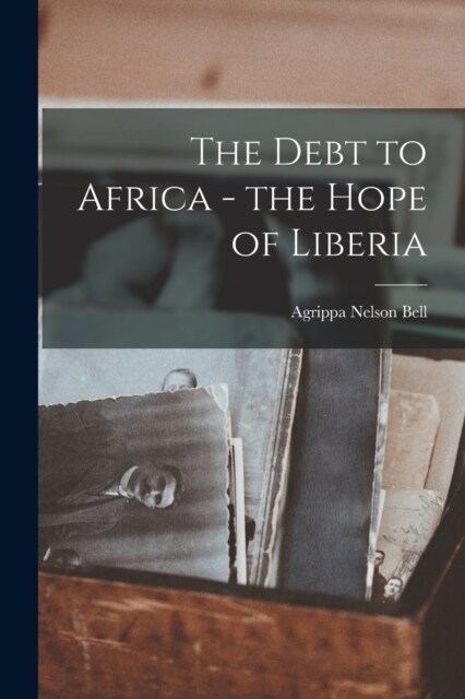 The Debt to Africa - the Hope of Liberia (Paperback)