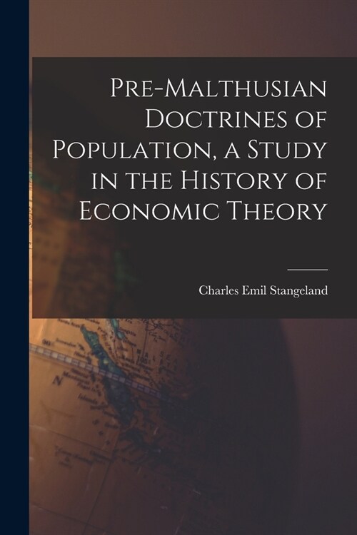 Pre-Malthusian Doctrines of Population, a Study in the History of Economic Theory (Paperback)