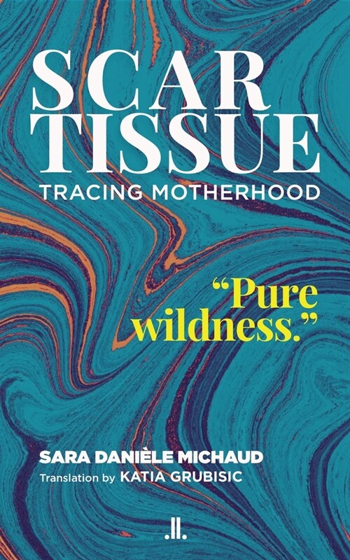Scar Tissue: Tracing Motherhood (Paperback)