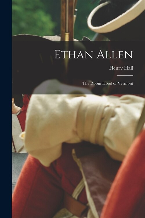 Ethan Allen: The Robin Hood of Vermont (Paperback)