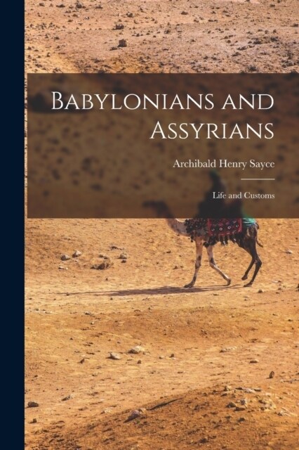 Babylonians and Assyrians: Life and Customs (Paperback)