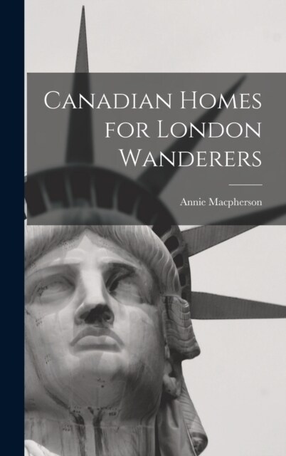 Canadian Homes for London Wanderers (Hardcover)