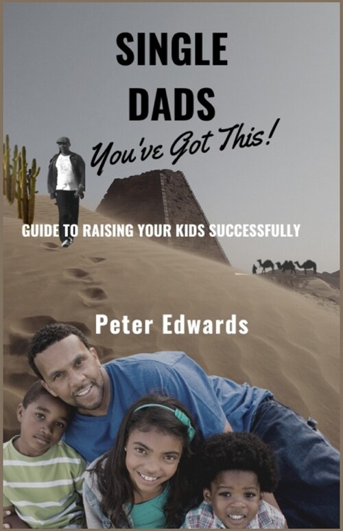 Single Dads Youve Got This: Guide To Raising Your Kids Successfully (Paperback)