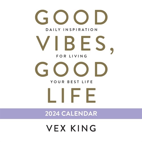 Good Vibes, Good Life 2024 Calendar : Daily Inspiration for Living Your Best Life (Calendar)