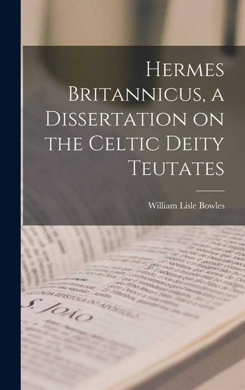 Hermes Britannicus, a Dissertation on the Celtic Deity Teutates (Hardcover)