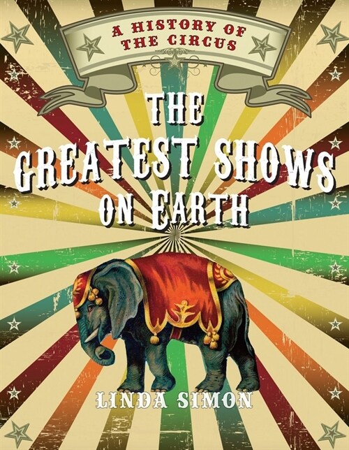 The Greatest Shows on Earth : A History of the Circus (Paperback)