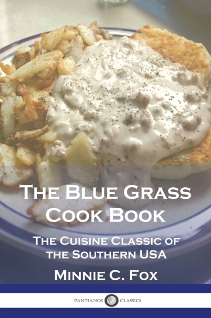 The Blue Grass Cook Book: The Cuisine Classic of the Southern USA (Paperback)