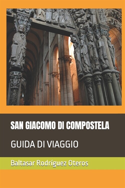 San Giacomo Di Compostela: Guida Di Viaggio (Paperback)