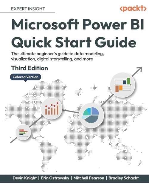 Microsoft Power BI Quick Start Guide - Third Edition: The ultimate beginners guide to data modeling, visualization, digital storytelling, and more (Paperback, 3)