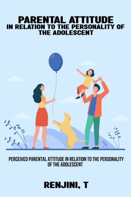 Perceived parental attitude in relation to the personality of the adolescent (Paperback)