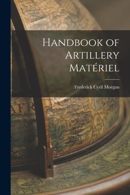 Handbook of Artillery Mat?iel (Paperback)