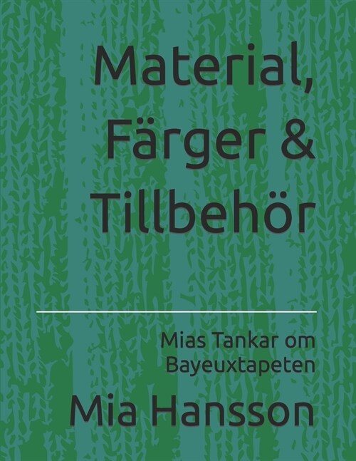 Material, F?ger & Tillbeh?: Mias Tankar om Bayeuxtapeten (Paperback)