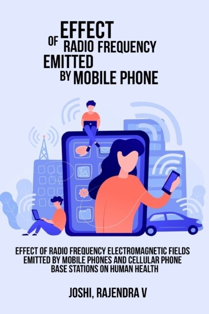 Effect of Radio Frequency Electromagnetic Fields Emitted by Mobile Phones and Cellular Phone Base Stations on Human Health (Paperback)