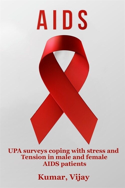 UPA surveys coping with stress and tension in male and female AIDS patients (Paperback)