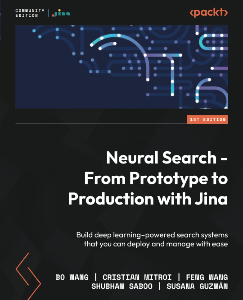 Neural Search - From Prototype to Production with Jina: Build deep learning-powered search systems that you can deploy and manage with ease (Paperback)