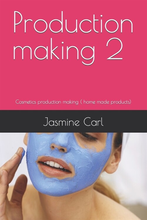 Production making 2: Cosmetics production making ( home made products) (Paperback)