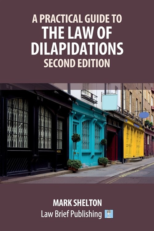 A Practical Guide to the Law of Dilapidations - Second Edition (Paperback)