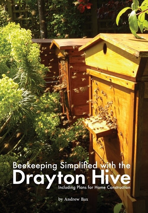 Beekeeping Simplified with the Drayton Hive : Including plans for Home Construction (Paperback)
