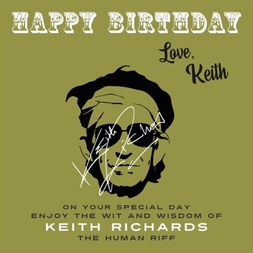 Happy Birthday-Love, Keith: On Your Special Day, Enjoy the Wit and Wisdom of Keith Richards, The Human Riff (Paperback)