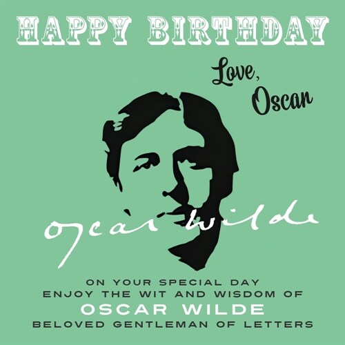 Happy Birthday-Love, Oscar: On Your Special Day, Enjoy the Wit and Wisdom of Oscar Wilde, Beloved Gentleman of Letters (Paperback)