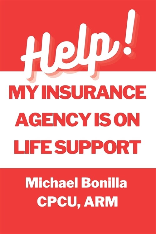 Help! My Insurance Agency is on Life Support (Paperback)