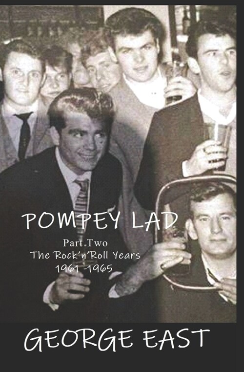 Pompey Lad - Part Two: 1960 - 1965 The Rock n Roll Years (Paperback)