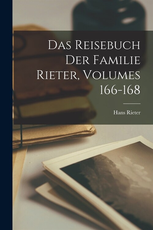 Das Reisebuch Der Familie Rieter, Volumes 166-168 (Paperback)