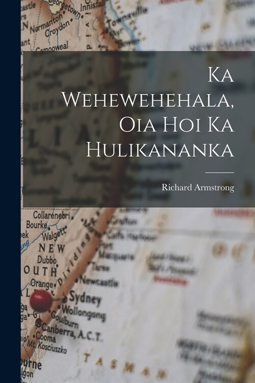 Ka Wehewehehala, Oia Hoi Ka Hulikananka (Paperback)