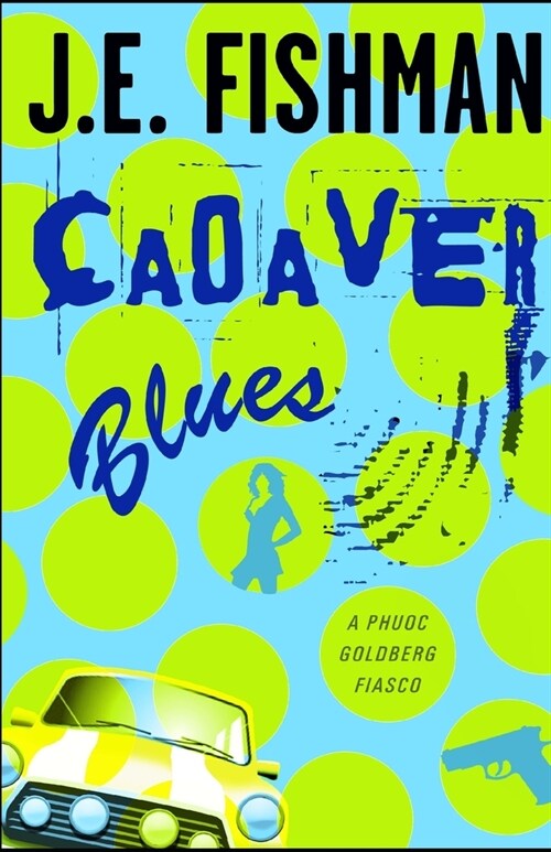 Cadaver Blues: A Phuoc Goldberg Fiasco (Paperback)