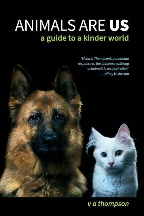Animals Are Us: A Guide to a Kinder World (Paperback)