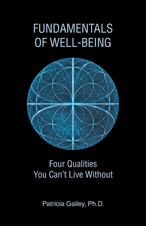 Fundamentals of Well-Being: Four Qualities You Cant Live Without (Paperback)