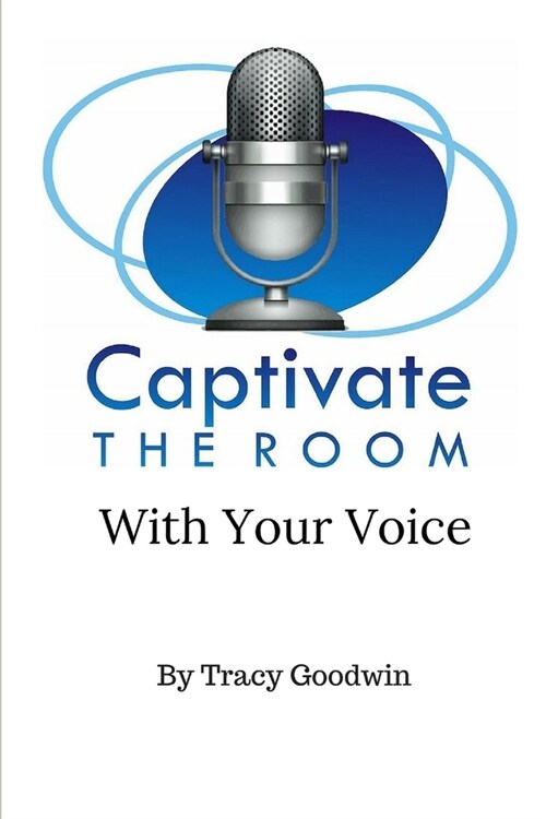 Captivate the Room with Your Voice (Paperback)