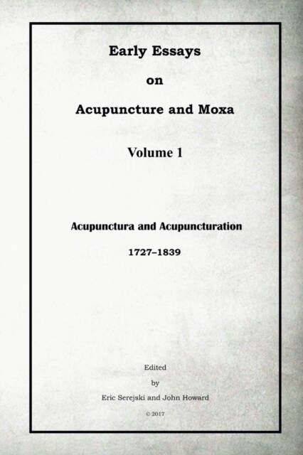 Early Essays on Acupuncture and Moxa - 1. Acupunctura and Acupuncturation (Paperback)