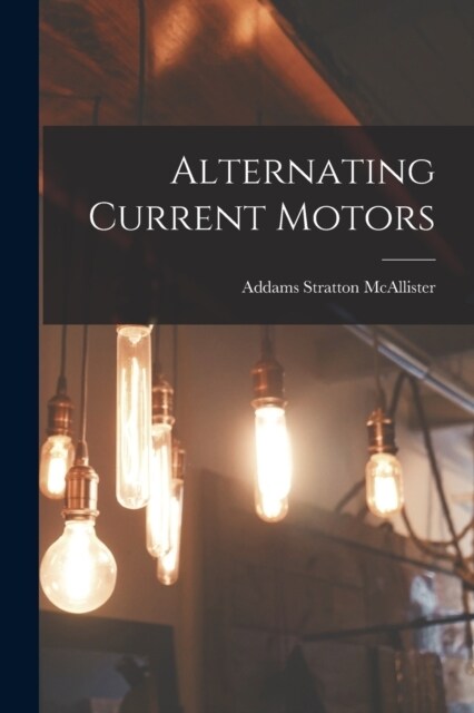 Alternating Current Motors (Paperback)