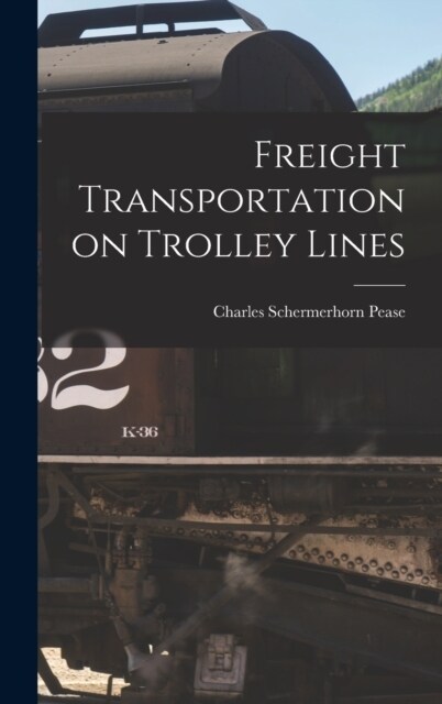 Freight Transportation on Trolley Lines (Hardcover)