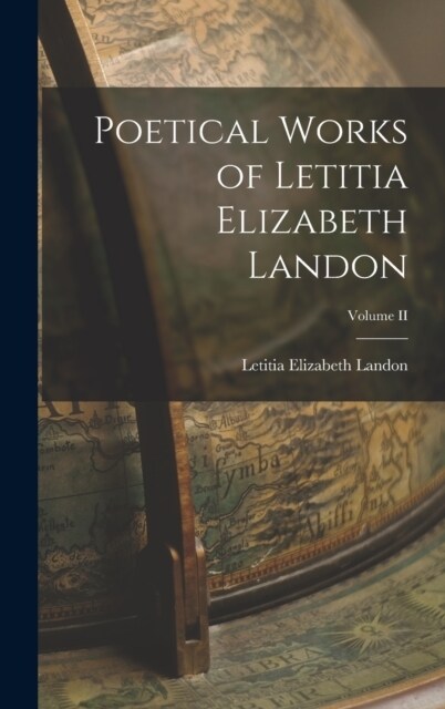 Poetical Works of Letitia Elizabeth Landon; Volume II (Hardcover)