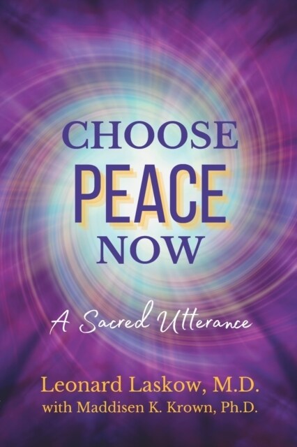 Choose Peace Now: A Sacred Utterance (Paperback)