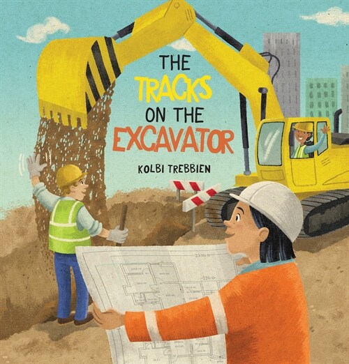 The Tracks on the Excavator (Hardcover)