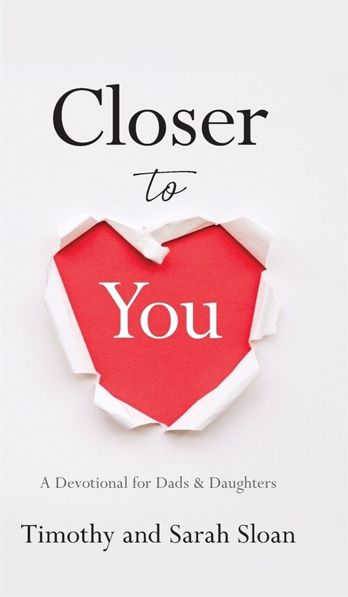 Closer to You: A Devotional for Dads & Daughters (Hardcover)