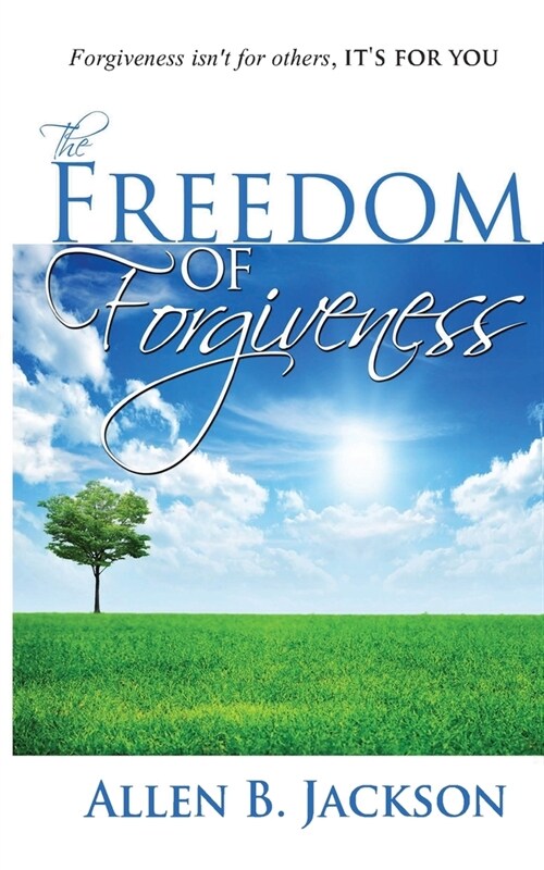 The Freedom of Forgiveness (Paperback)