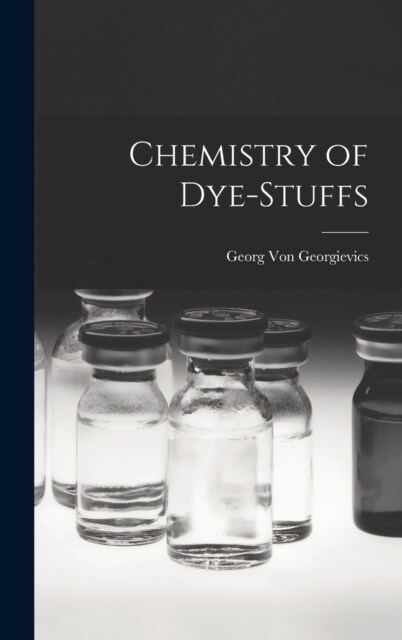 Chemistry of Dye-Stuffs (Hardcover)